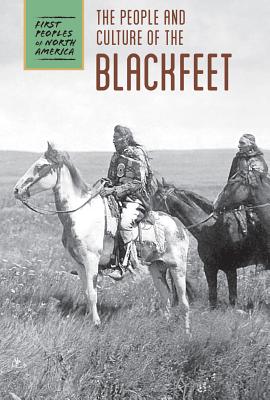 The People and Culture of the Blackfeet - Rickard, Kris, and Bial, Raymond