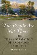 The People Are Not There': The Transformation of Badenoch 1800-1863