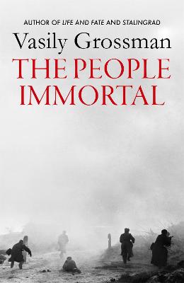 The People Immortal - Grossman, Vasily, and Chandler, Robert and Elizabeth (Translated by)