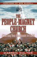 The People-Magnet Church: Attracting Your Community to Christ