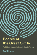 The People of the Great Circle: Prehistoric Mound Builders in South Florida