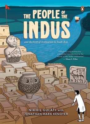 The People of the Indus - Gulati, Nikhil, and Kenoyer, Jonathan Mark
