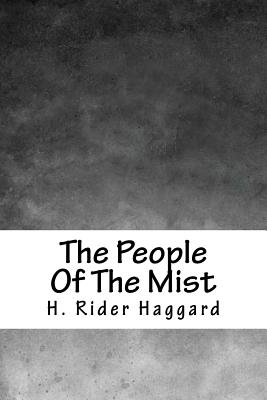 The People Of The Mist - Haggard, H Rider, Sir