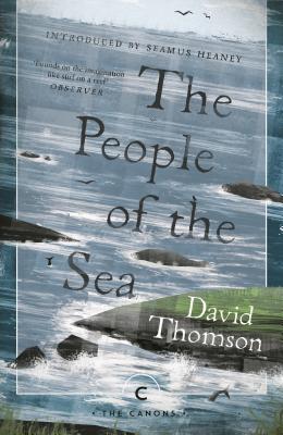 The People of the Sea: Celtic Tales of the Seal-Folk - Thomson, David, Mr. (Foreword by), and Heaney, Seamus (Introduction by), and Sanderson, Stewart (Afterword by)