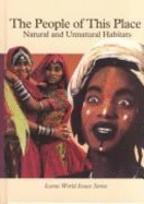 The People of This Place: Natural and Unnatural Habitats - Rosen Publishing Group, and Rosen, Roger (Editor), and McSharry, Patra (Editor)