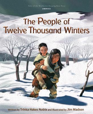 The People of Twelve Thousand Winters - Noble, Trinka Hakes