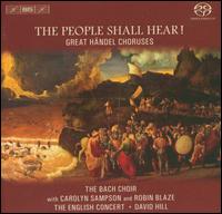 The People Shall Hear - Carolyn Sampson (soprano); Robin Blaze (counter tenor); Bach Choir (choir, chorus); The English Concert; David Hill (conductor)