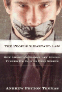The People V. Harvard Law: How America's Oldest Law School Turned Its Back on Free Speech