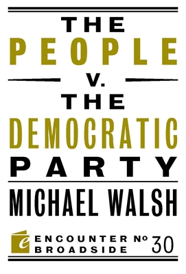 The People V. the Democratic Party - Walsh, Michael