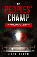 The Peoples' Champ: Fighting in the Streets of Chicago to The Halls of Justice
