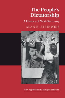 The People's Dictatorship: A History of Nazi Germany - Steinweis, Alan E.