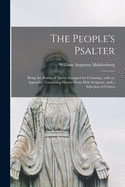 The People's Psalter: Being the Psalms of David Arranged for Chanting; With an Appendix, Containing Hymns From Holy Scripture, and a Selection of Chants