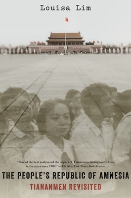 The People's Republic of Amnesia: Tiananmen Revisited - Lim, Louisa