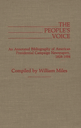 The People's Voice: An Annotated Bibliography of American Presidential Campaign Newspapers, 1828-1984