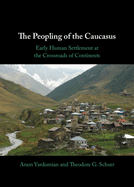 The Peopling of the Caucasus: Early Human Settlement at the Crossroads of Continents