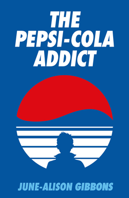 The Pepsi Cola Addict - Gibbons, June-Alison, and Tibet, David (Foreword by)