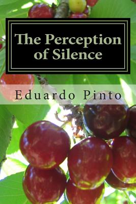 The Perception of Silence: Essay by Eduardo Alexandre Pinto - Pinto, Eduardo Alexandre