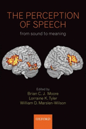 The Perception of Speech: From Sound to Meaning