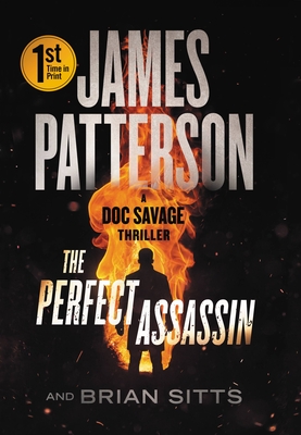 The Perfect Assassin: A Doc Savage Thriller - Patterson, James, and Sitts, Brian