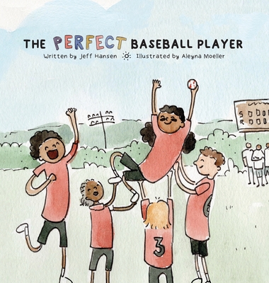 The Perfect Baseball Player - Hansen, Jeff