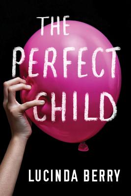 The Perfect Child - Berry, Lucinda