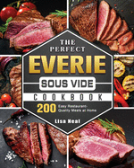 The Perfect EVERIE Sous Vide Cookbook: 200 Easy Restaurant-Quality Meals at Home