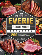 The Perfect EVERIE Sous Vide Cookbook: 200 Easy Restaurant-Quality Meals at Home