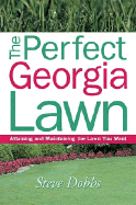 The Perfect Georgia Lawn: Attaining and Maintaining the Lawn You Want