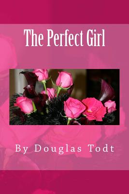 The Perfect Girl - Todt, Douglas