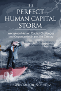 The Perfect Human Capital Storm: Workplace Human Capital Challenges and Opportunities in the 21st Century