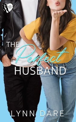 The Perfect Husband: A Small Town Fake Relationship Romance - Dare, Michelle, and Macqueen, Michelle, and Dare, Lynn