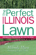 The Perfect Illinois Lawn: Attaining and Maintaining the Lawn You Want