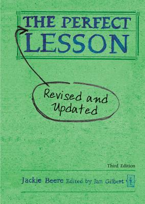 The Perfect Lesson: Revised and updated - Beere, Jackie, MBA, OBE, and Gilbert, Ian (Editor)