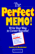 The Perfect Memo!: Write Your Way to Career Success!