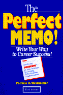 The Perfect Memo!: Write Your Way to Career Success! - Westheimer, Patricia H