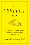 The Perfect Mix: Everything I Know about Leadership I Learned as a Bartender