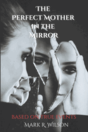 The Perfect Mother in the Mirror: based on true events