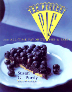 The Perfect Pie: More Than 125 All-Time Favorite Pies & Tarts - Purdy, Susan Gold