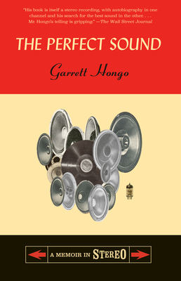 The Perfect Sound: A Memoir in Stereo - Hongo, Garrett