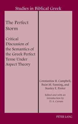 The Perfect Storm: Critical Discussion of the Semantics of the Greek Perfect Tense Under Aspect Theory - Carson, D A, and Campbell, Constantine R