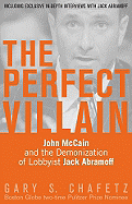 The Perfect Villain: John McCain and the Demonization of Lobbyist Jack Abramoff