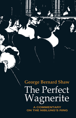 The Perfect Wagnerite - Shaw, George Bernard