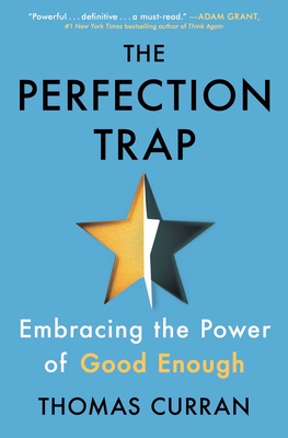 The Perfection Trap: Embracing the Power of Good Enough - Curran, Thomas