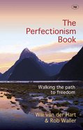 The Perfectionism Book: Walking The Path To Freedom