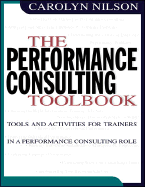 The Performance Consulting Toolbook - Nilson, Carolyn, PhD, Ed.D