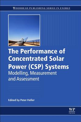 The Performance of Concentrated Solar Power (CSP) Systems: Analysis, Measurement and Assessment - Heller, Peter (Editor)