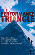 The Performance Triangle: Diagnostic Mentoring to Manage Organizations and People for Superior Performance in Turbulent Times
