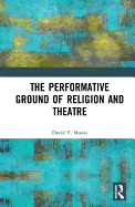 The Performative Ground of Religion and Theatre