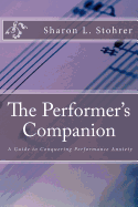 The Performer's Companion: Conquering Performance Anxiety