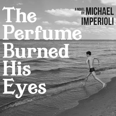 The Perfume Burned His Eyes - Imperioli, Michael (Read by)